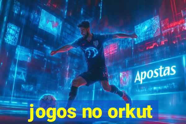 jogos no orkut