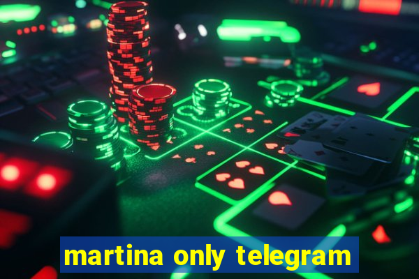 martina only telegram