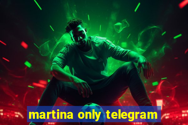 martina only telegram