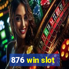 876 win slot