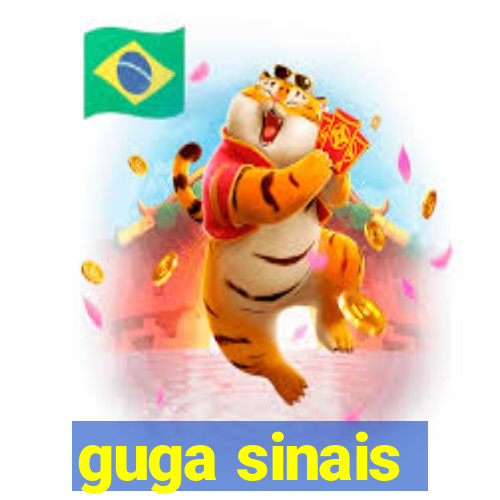 guga sinais