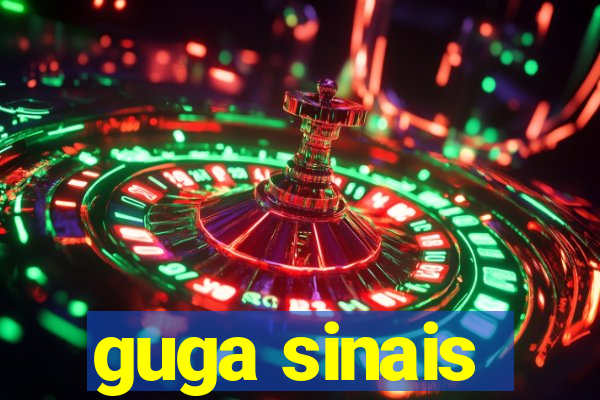 guga sinais