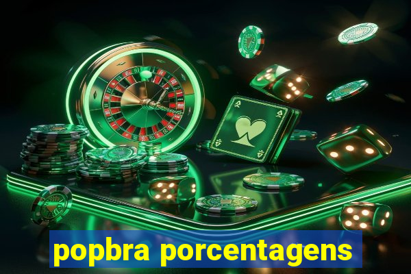 popbra porcentagens