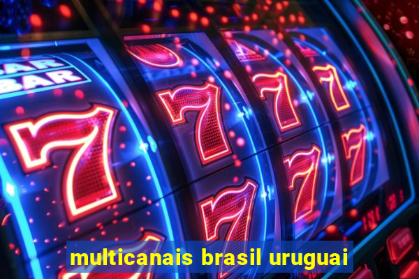 multicanais brasil uruguai