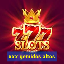 xxx gemidos altos