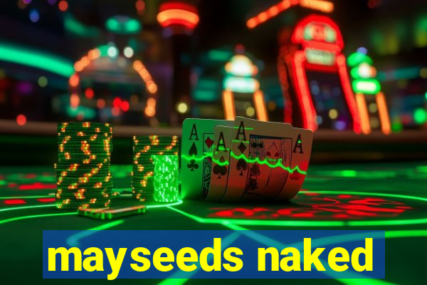 mayseeds naked