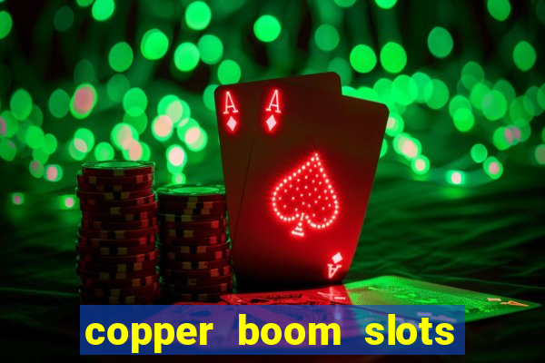 copper boom slots paga mesmo