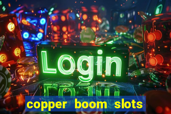 copper boom slots paga mesmo