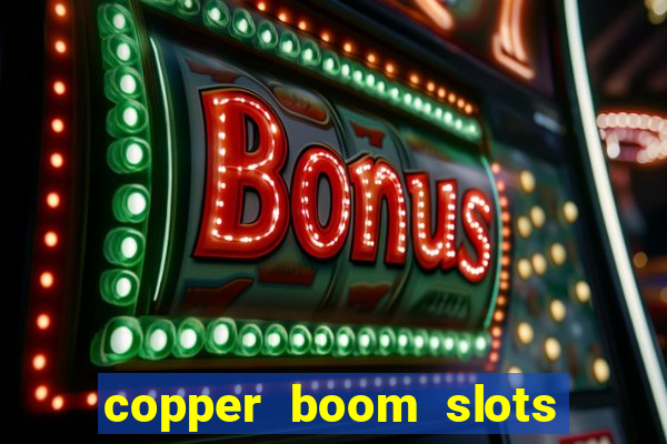 copper boom slots paga mesmo