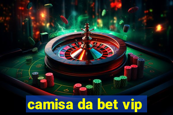 camisa da bet vip