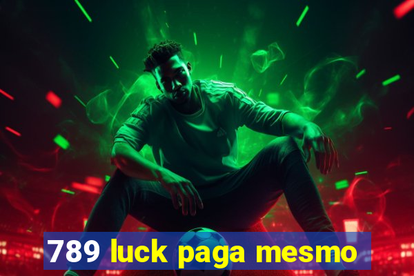 789 luck paga mesmo