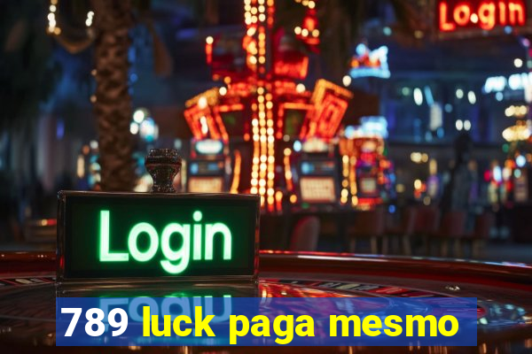 789 luck paga mesmo