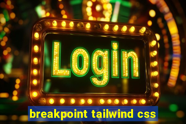 breakpoint tailwind css