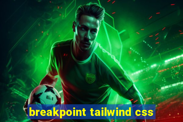 breakpoint tailwind css