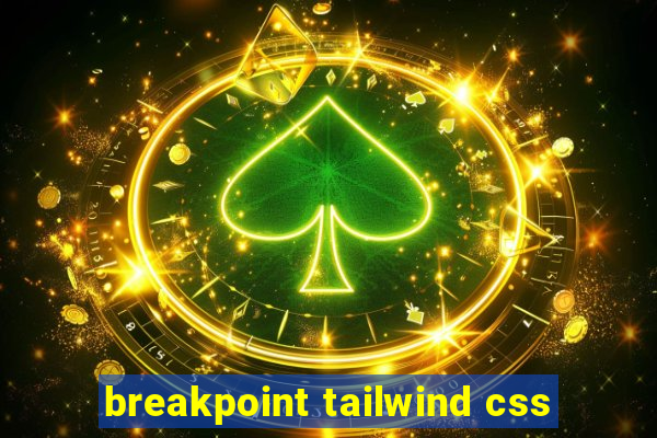 breakpoint tailwind css