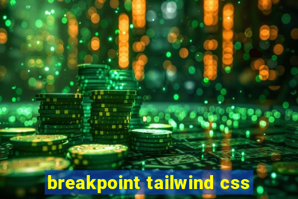 breakpoint tailwind css