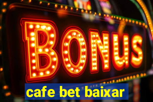 cafe bet baixar