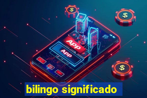 bilingo significado