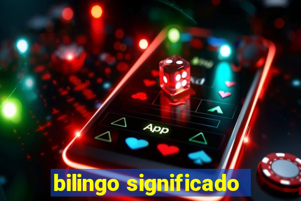 bilingo significado