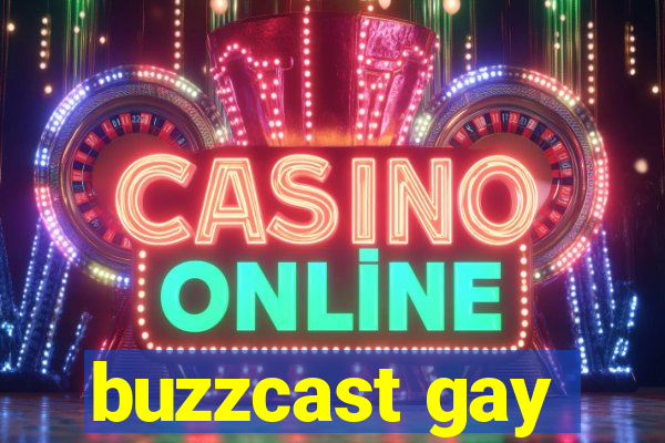 buzzcast gay