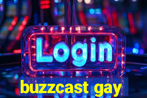 buzzcast gay