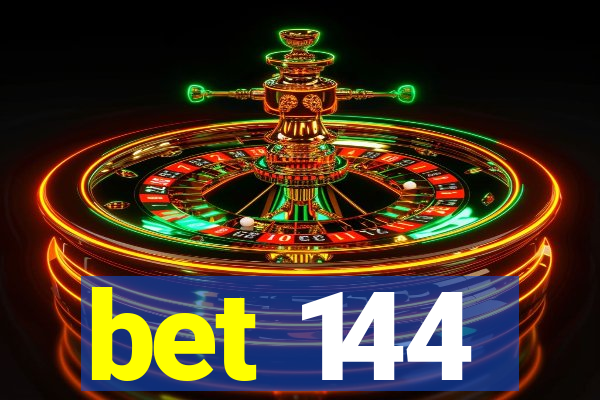 bet 144