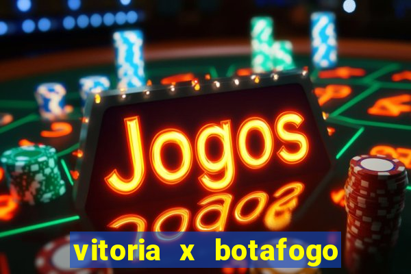 vitoria x botafogo sp futemax