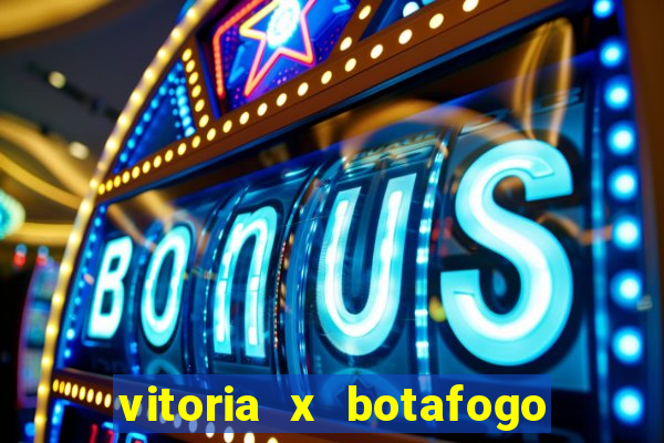 vitoria x botafogo sp futemax