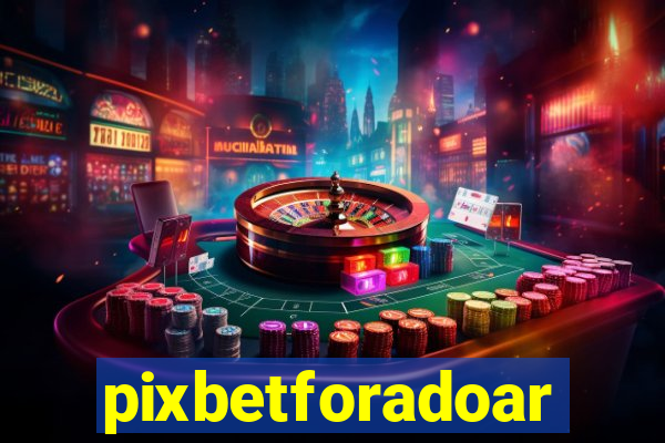 pixbetforadoar