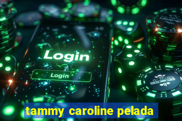 tammy caroline pelada