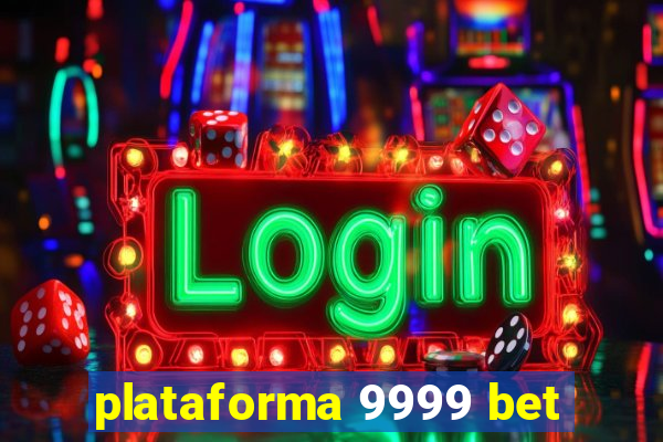 plataforma 9999 bet