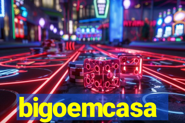 bigoemcasa