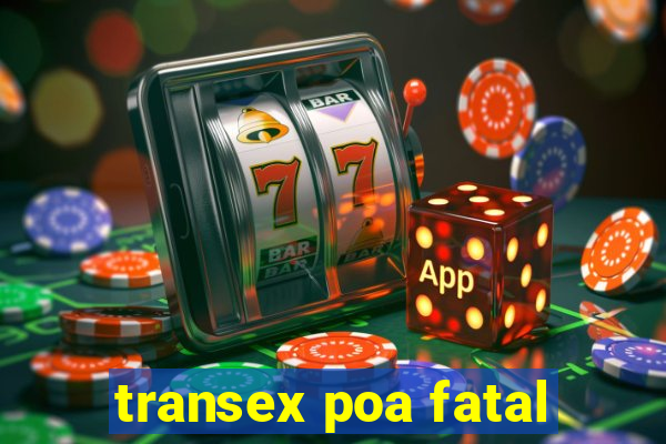 transex poa fatal