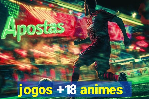 jogos +18 animes