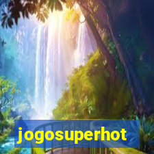 jogosuperhot