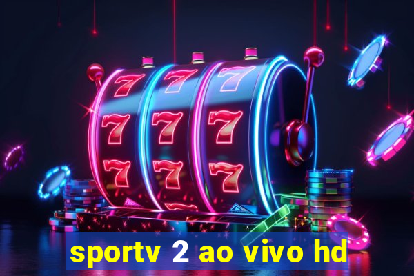 sportv 2 ao vivo hd