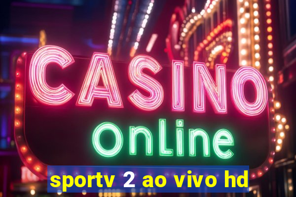 sportv 2 ao vivo hd