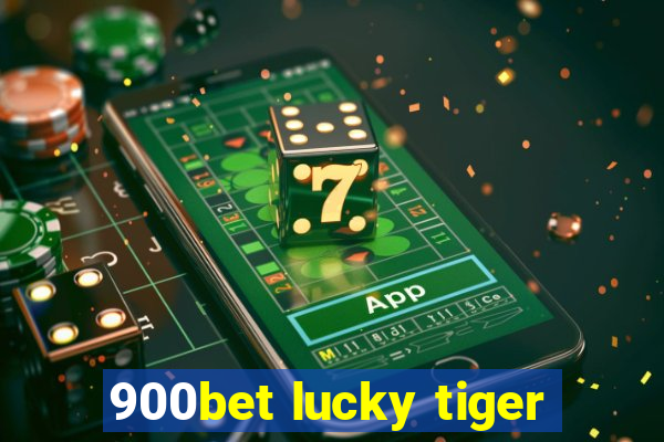 900bet lucky tiger