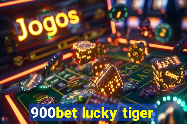 900bet lucky tiger