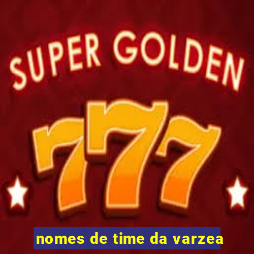 nomes de time da varzea