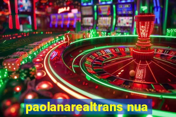 paolanarealtrans nua