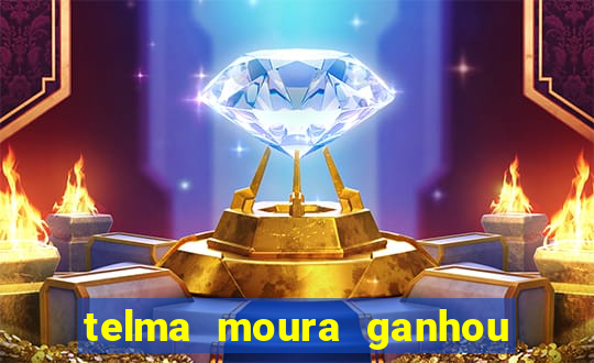 telma moura ganhou na loteria