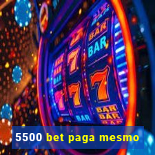 5500 bet paga mesmo