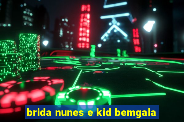 brida nunes e kid bemgala