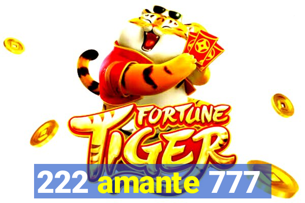 222 amante 777