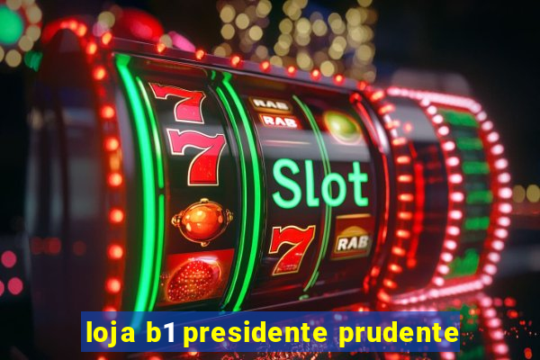 loja b1 presidente prudente