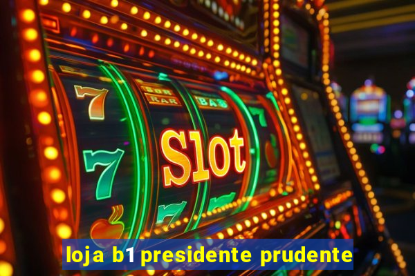 loja b1 presidente prudente