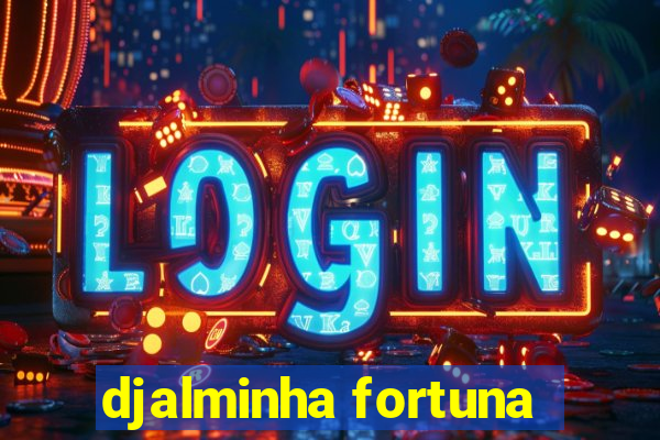 djalminha fortuna