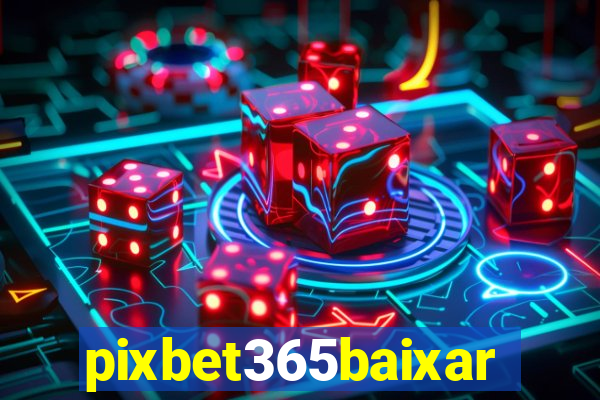 pixbet365baixar