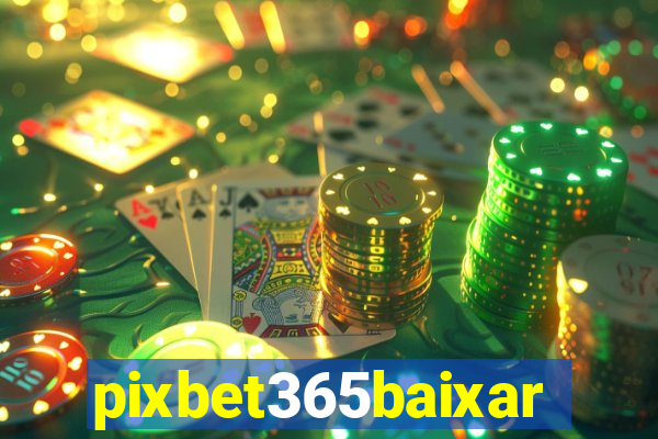 pixbet365baixar